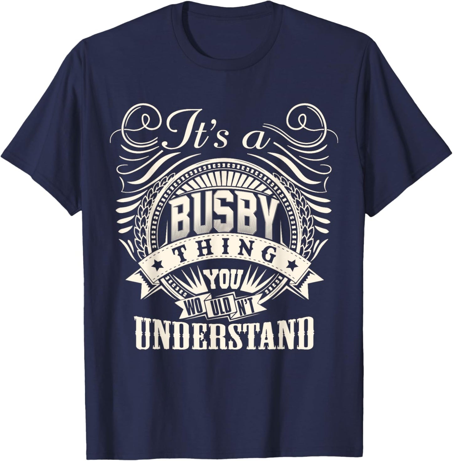 It's A BUSBY Thing You Wouldn't Understand BUSBY Family T-Shirt - T-Shirt | Navy