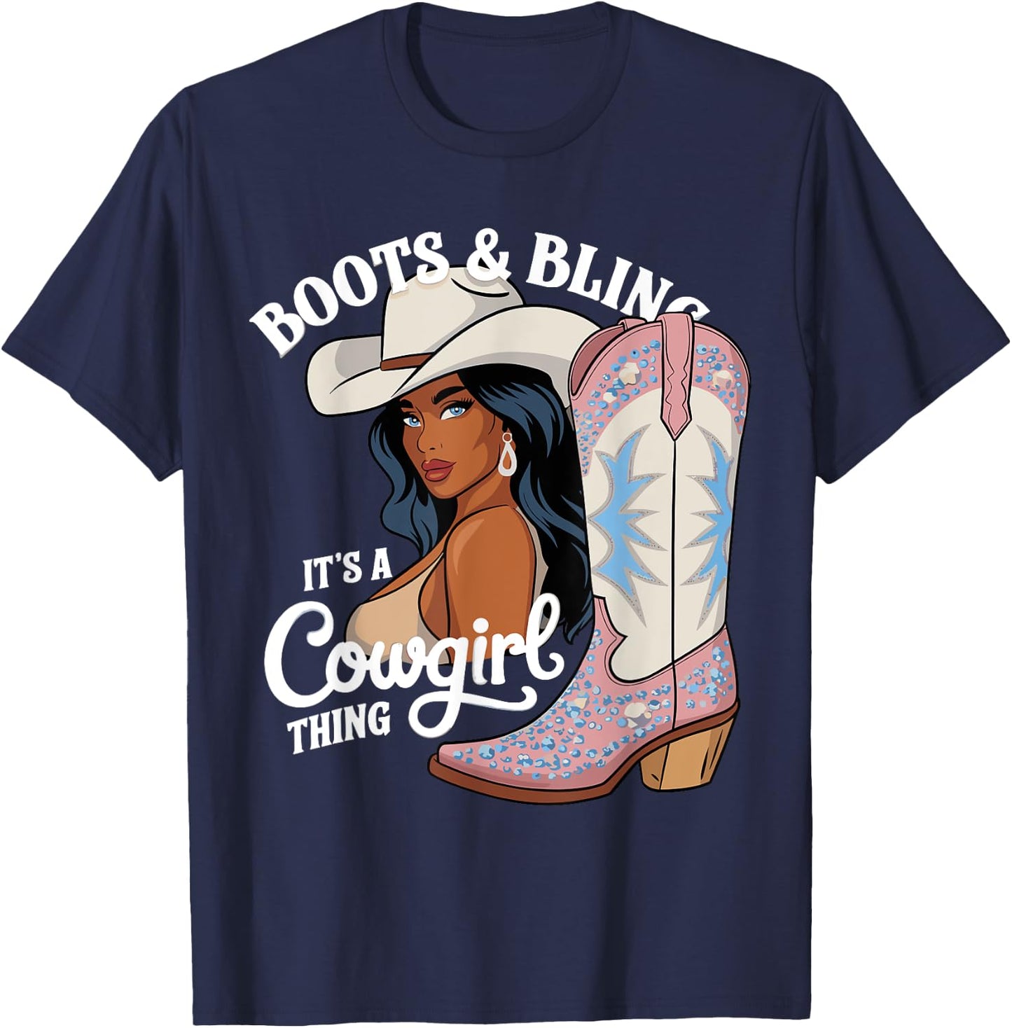 Black woman Western Cowboy Cowgirl Rodeo Boots and Bling its a Cowgirl Thing T-Shirt - T-Shirt | Navy