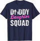 Daddy Daughter Squad Daughters Dad Matching Father Daughter T-Shirt - T-Shirt | Navy