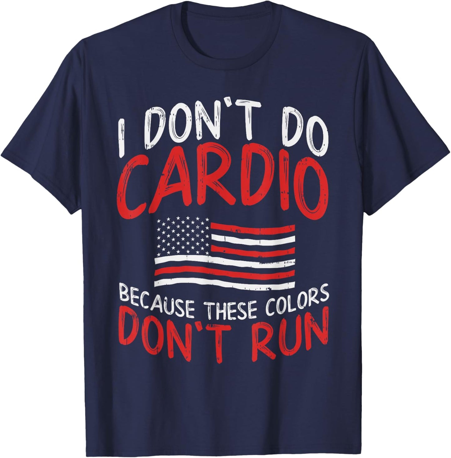 Because These Colors Dont Run Cardio Funny Runner US Patriot T-Shirt - T-Shirt | Navy
