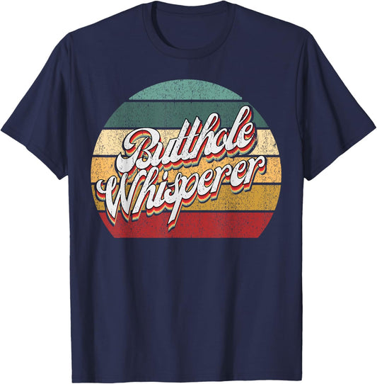 Retro Butthole Whisperer Funny Sarcastic Jokes T-Shirt - T-Shirt | Navy