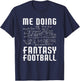 Me Doing Fantasy Football | Draft Day Funny Fantasy Football T-Shirt - T-Shirt | Navy