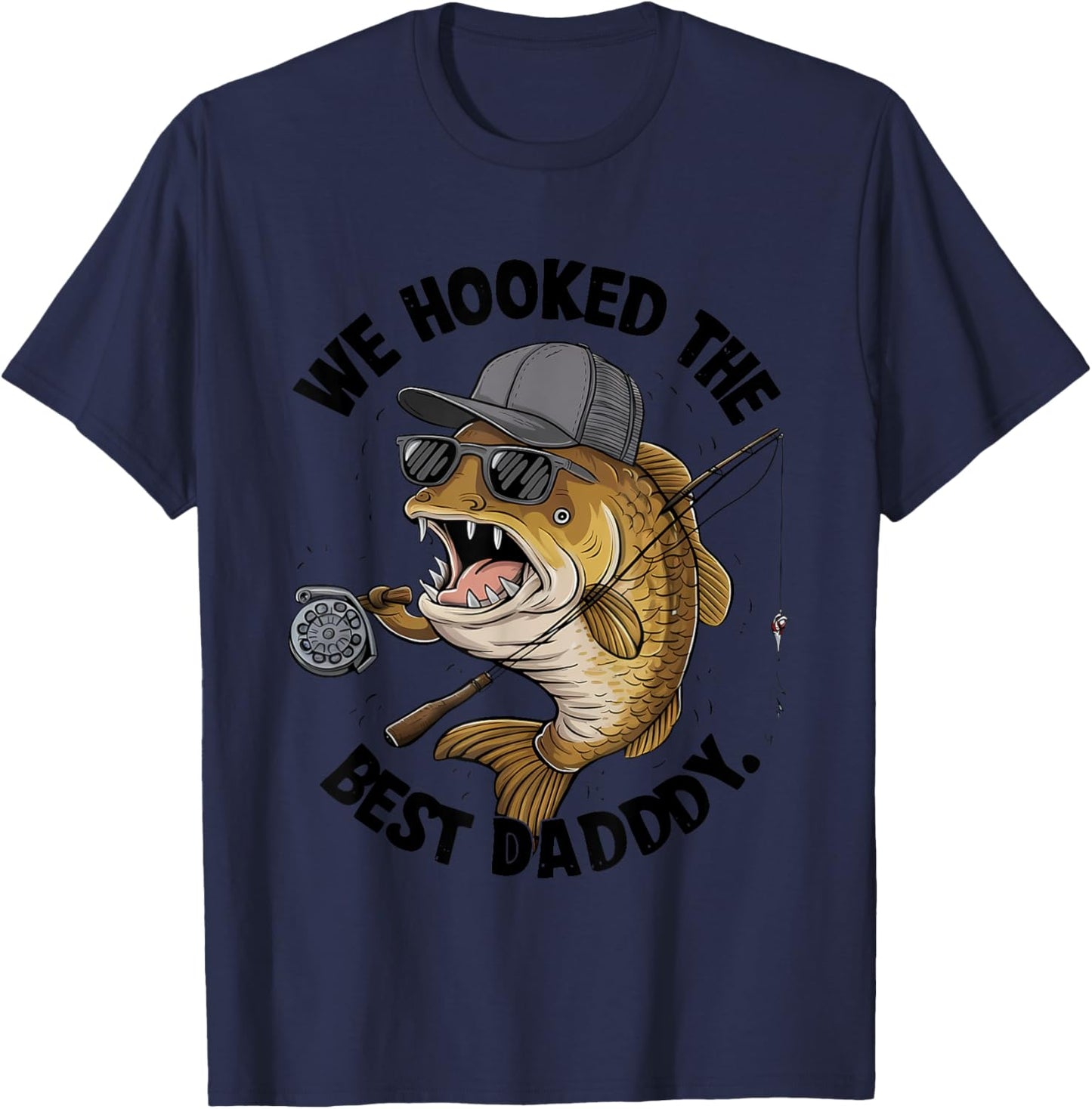 We Hooked The Best Daddy Fishing Lover T-Shirt - T-Shirt | Navy