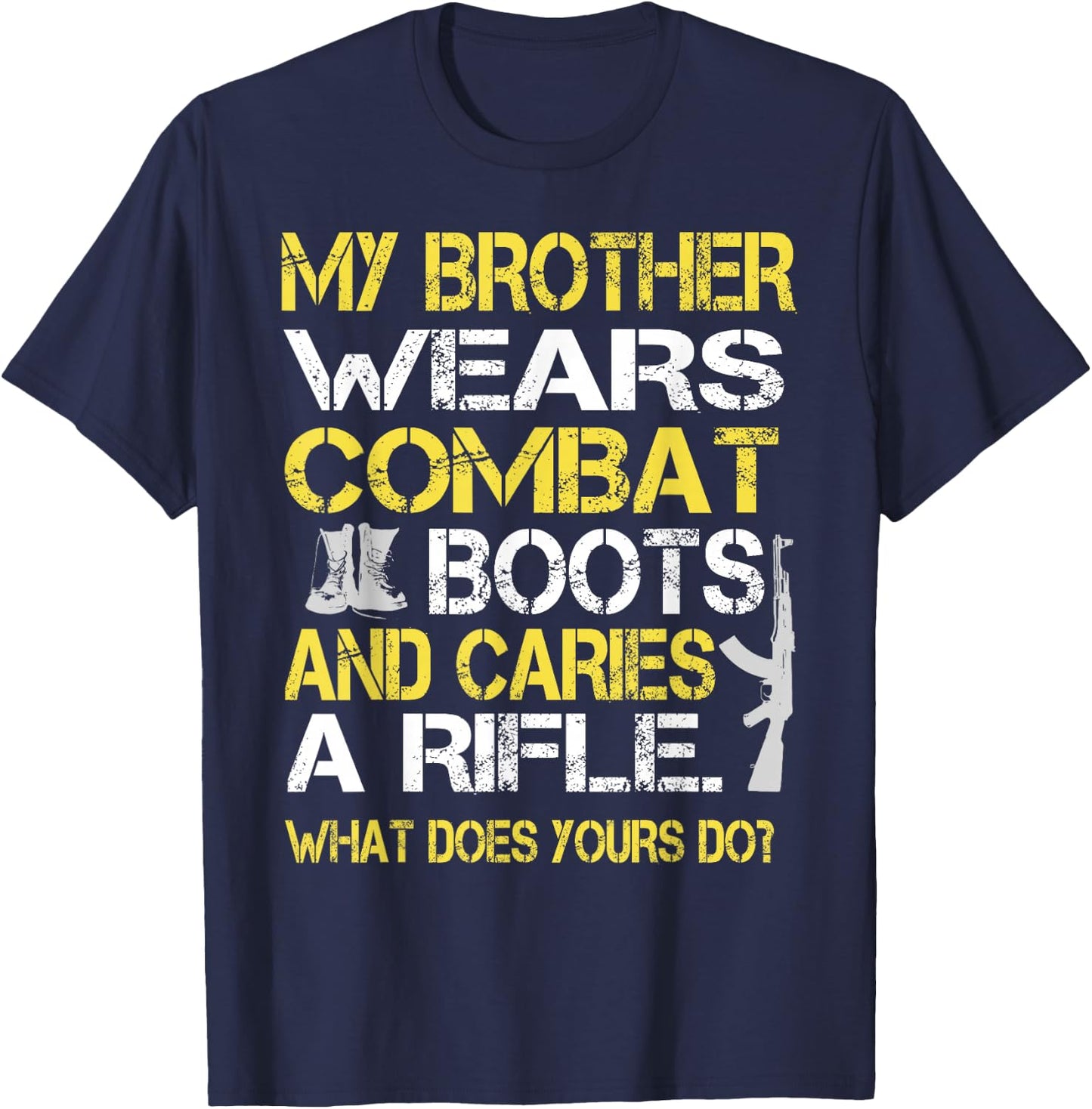 My Brother Wears Combat Boots Proud Military Family Shirt T-Shirt - T-Shirt | Navy