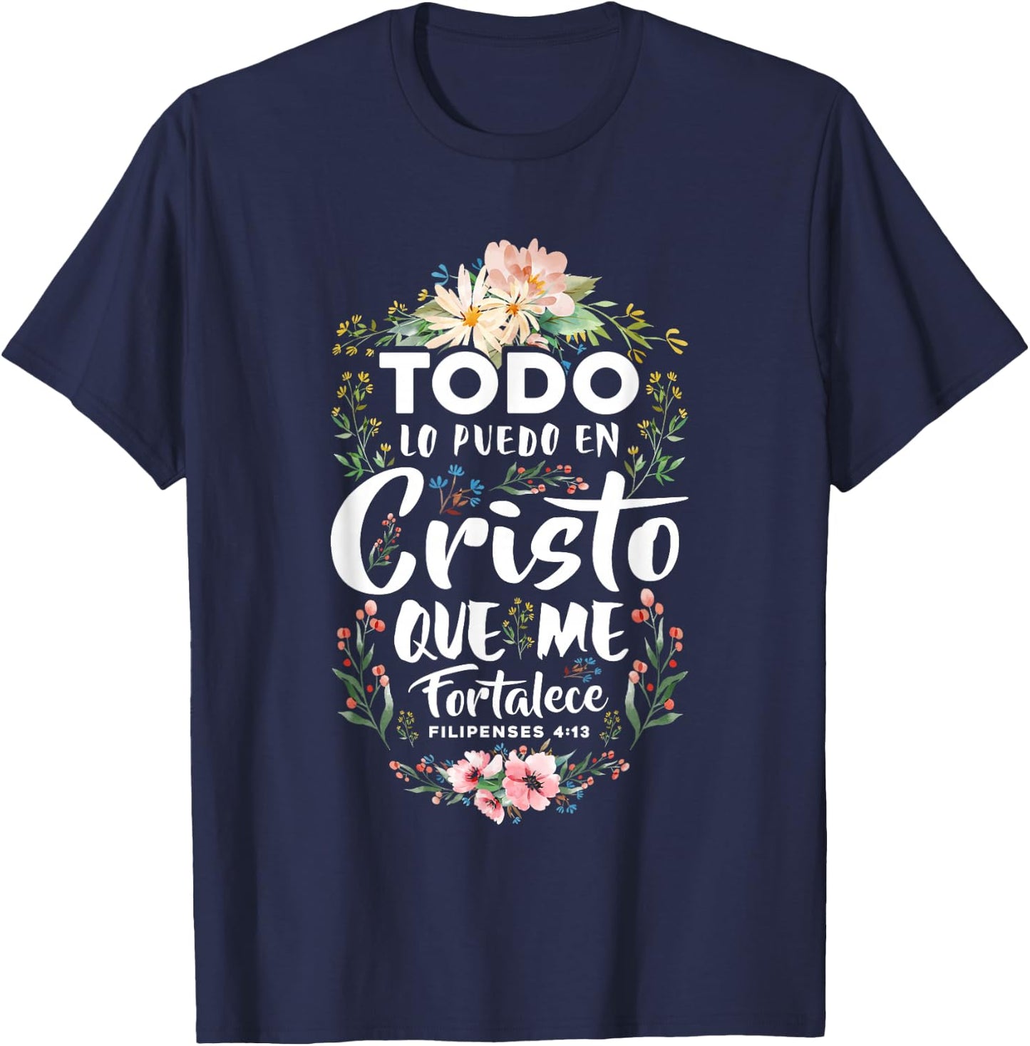 Philippians 4:13 Spanish Christian Bible Verse Jesus Christ T-Shirt - T-Shirt | Navy