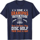 Some Grandpas Take Naps Real Grandpas Play Disc Golf T-Shirt - T-Shirt | Navy