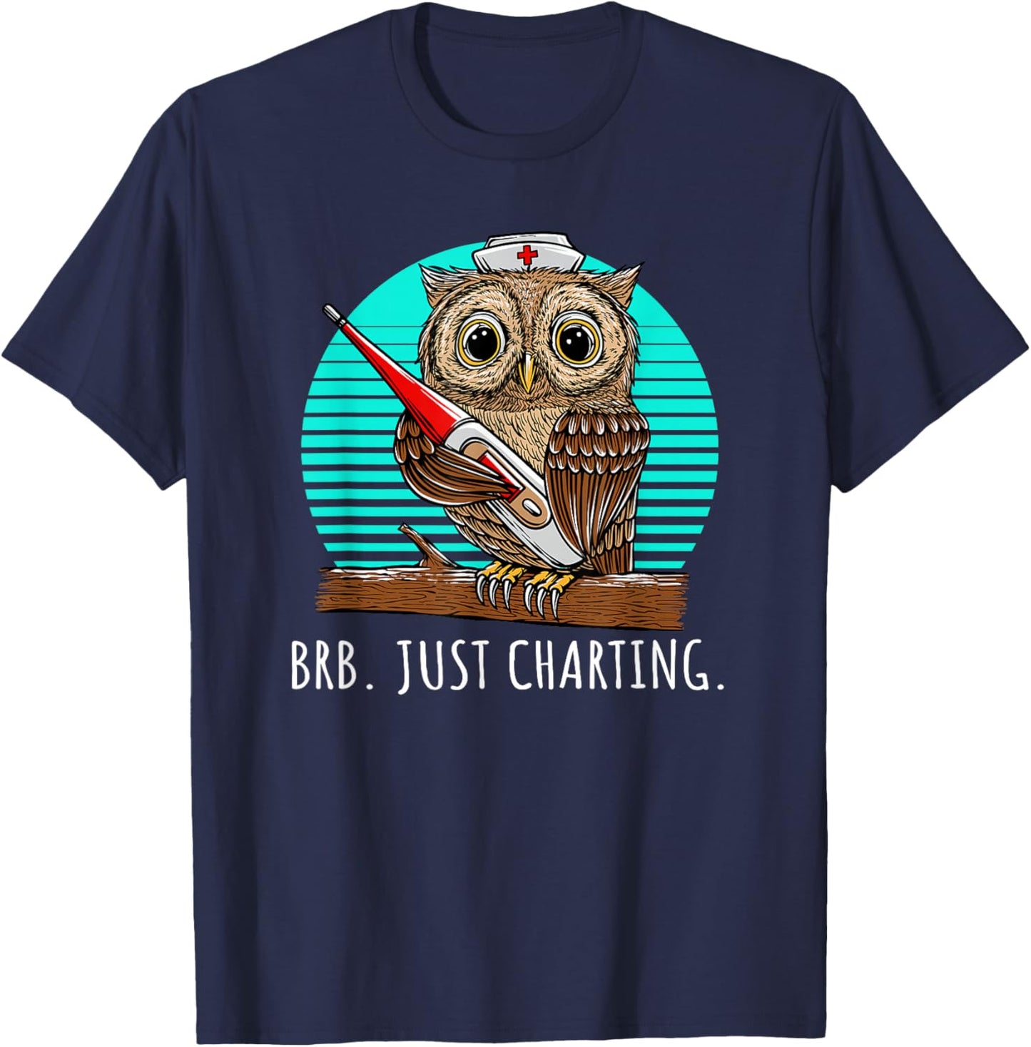 BRB Just Charting Career Hospital Job Hospice Medical Staff T-Shirt - T-Shirt | Navy