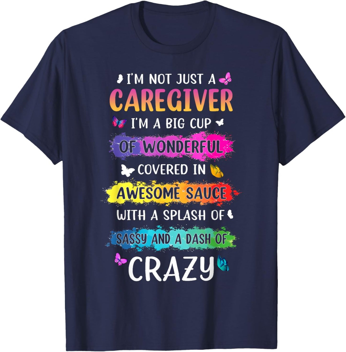 I'm Not Just A Care Giver I'm A Big Cup Of Wonderful.. Quote T-Shirt - T-Shirt | Navy