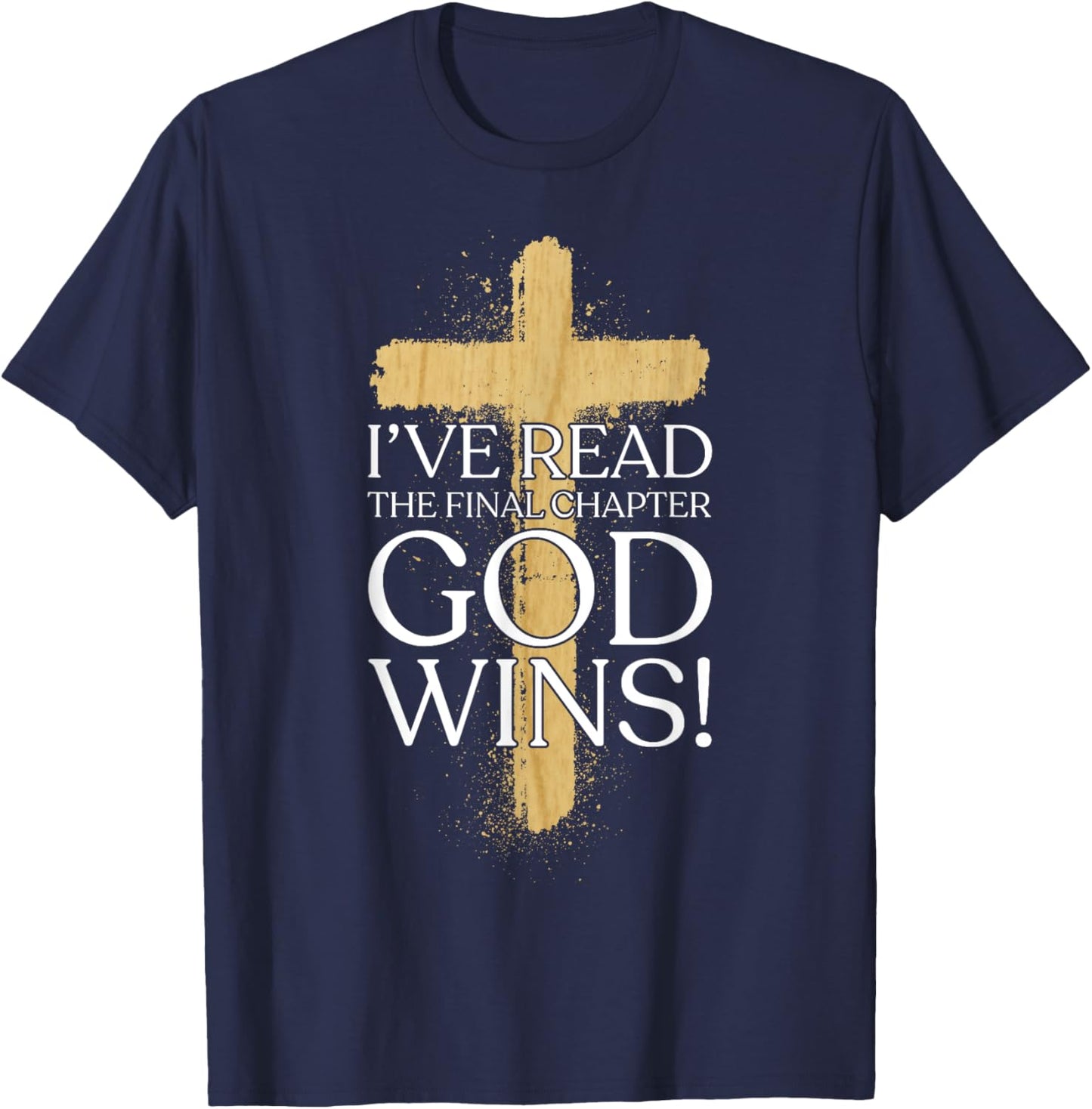 Ive Read the Final Chapter God Wins Christian Faith God Wins T-Shirt - T-Shirt | Navy