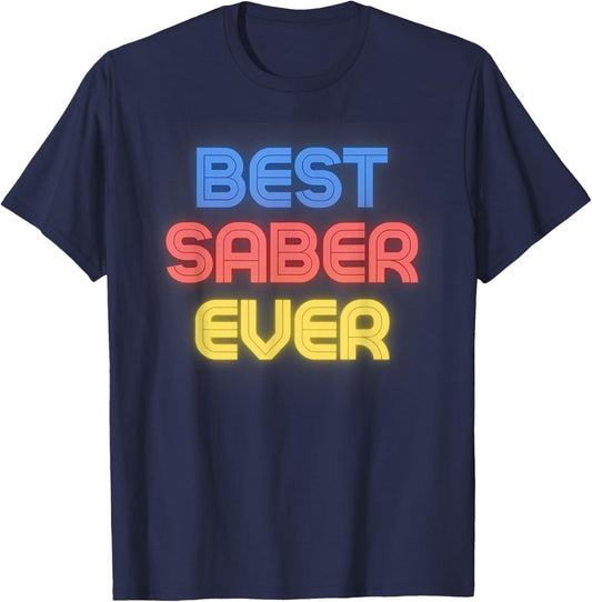 Best Saber Ever - Funny Saber Name Saber T-Shirt - T-Shirt | Navy