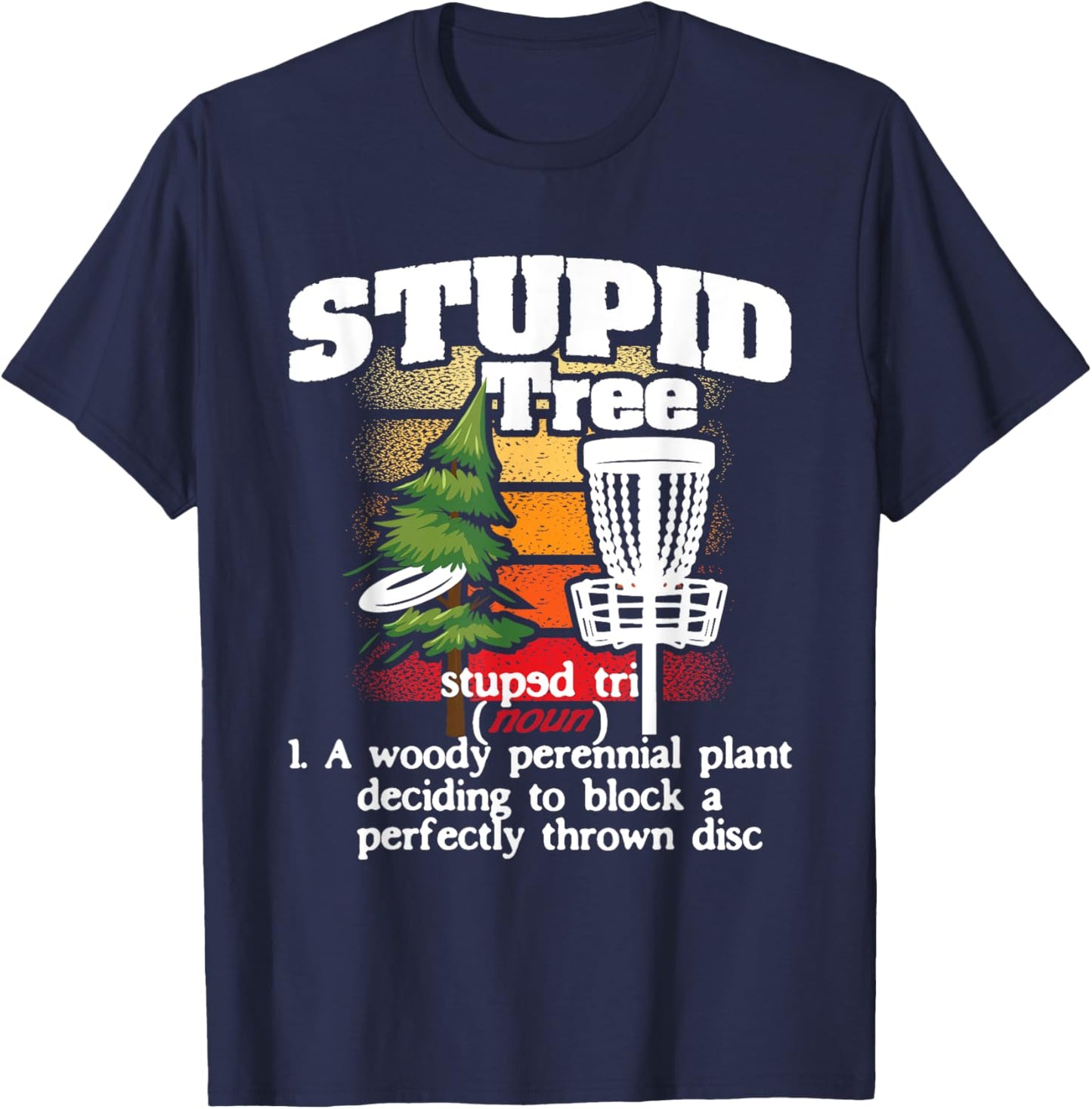 Stupid Tree Definition - Disc Golf Player Flying Disc Golfer T-Shirt - T-Shirt | Navy