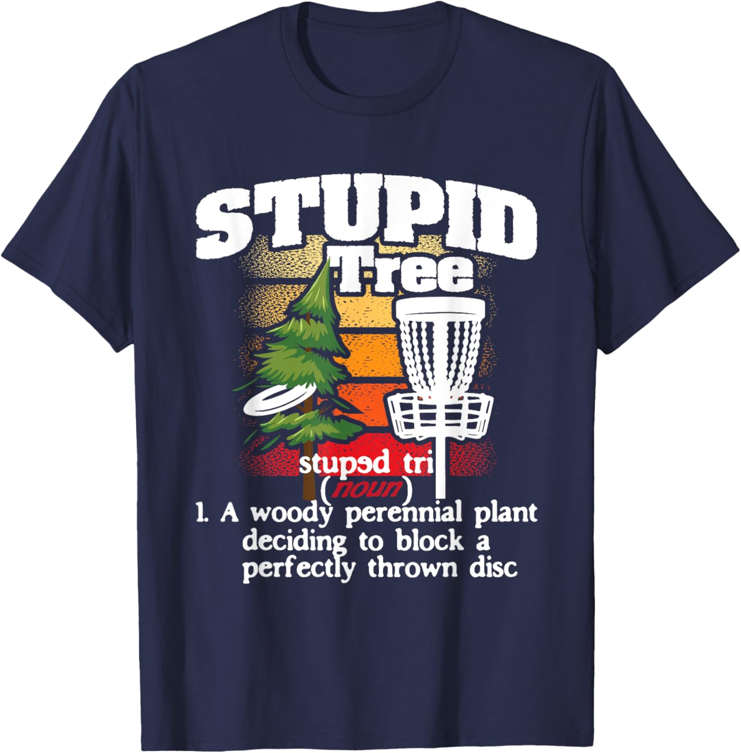 Stupid Tree Definition - Disc Golf Player Flying Disc Golfer T-Shirt - T-Shirt | Navy