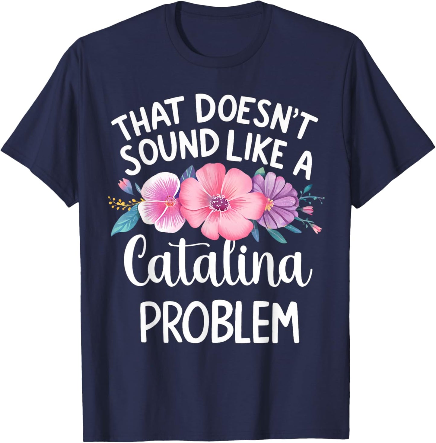 Catalina Personalized Cute Flower Girls Catalina Name T-Shirt - T-Shirt | Navy