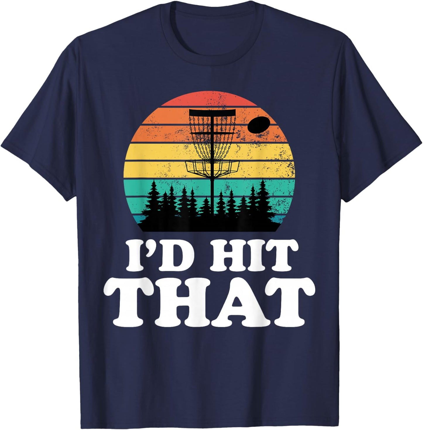 I'd Hit That Funny Retro Disc Golf Frisbee Player Sport Gift T-Shirt - T-Shirt | Navy