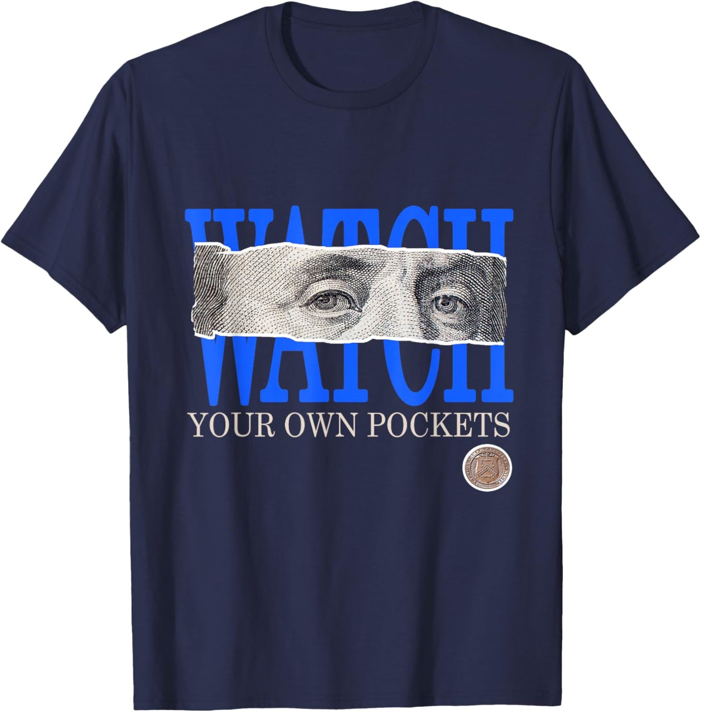 Blue Watch Your Own Pockets Royal Blue Graphic T-Shirt - T-Shirt | Navy