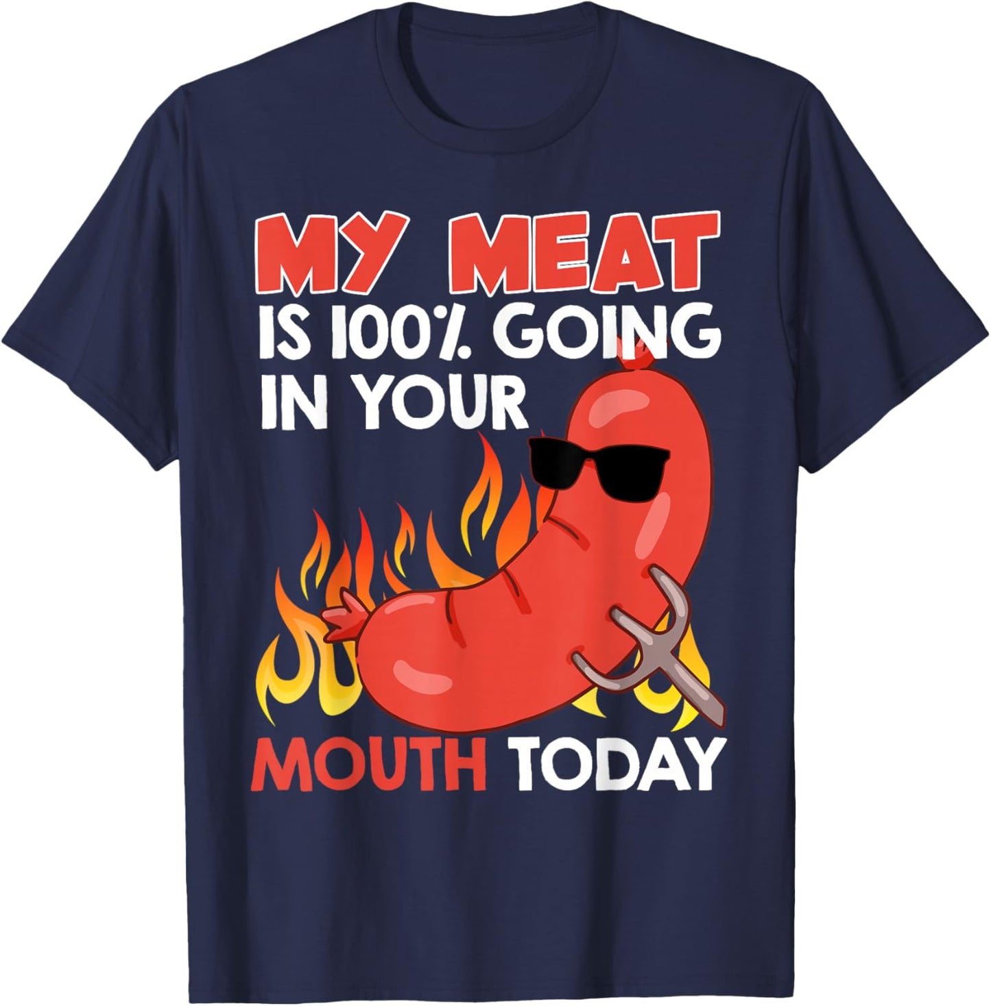 BBQ My Meat is 100% Going in Your Mouth Funny T-Shirt - T-Shirt | Navy