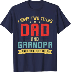 I Have Two Titles Dad And Grandpa Funny Grandpa Father's Day T-Shirt - T-Shirt | Navy