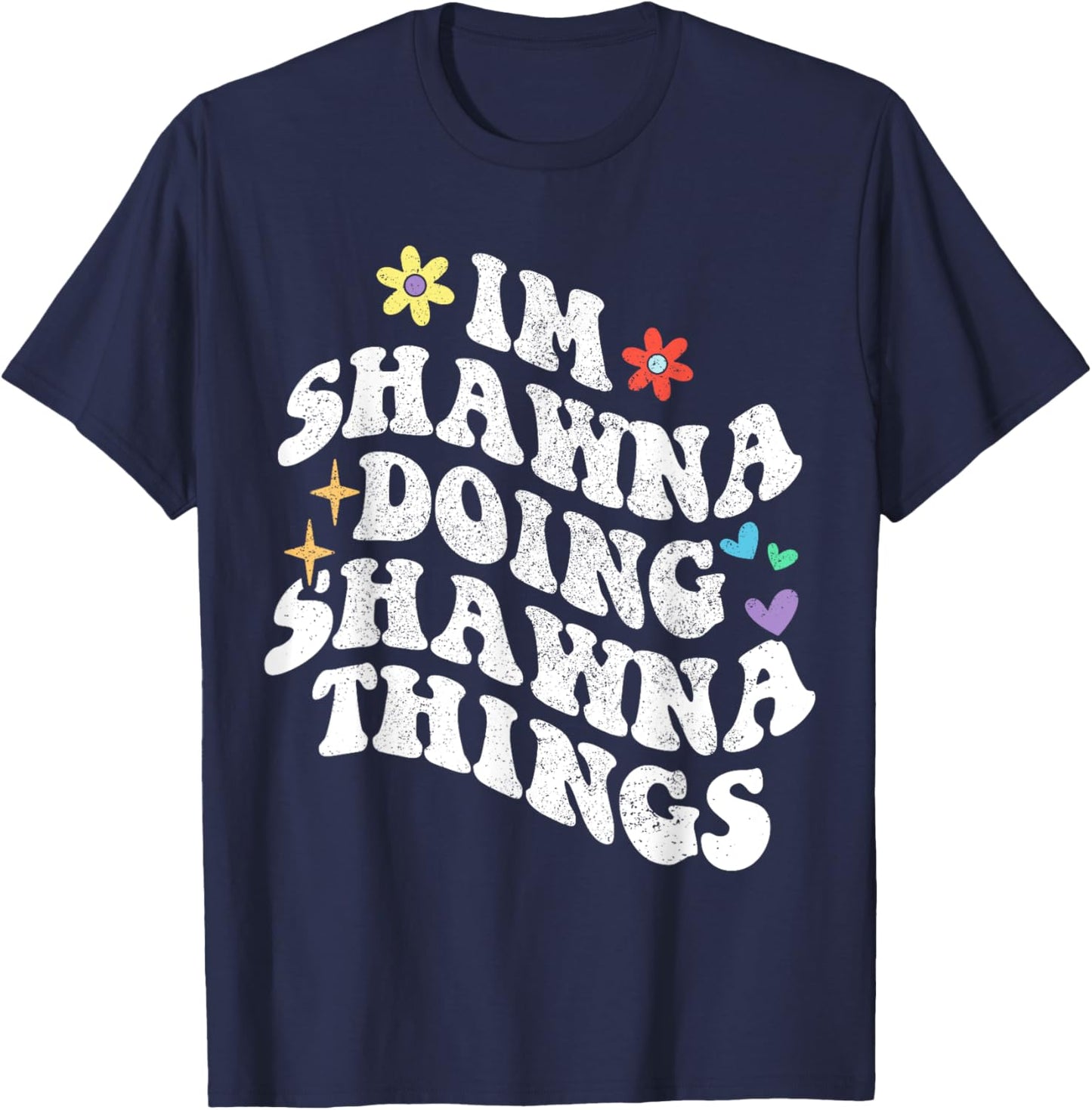 Retro Groovy Im Shawna Doing Shawna Things Funny Mother's T-Shirt - T-Shirt | Navy