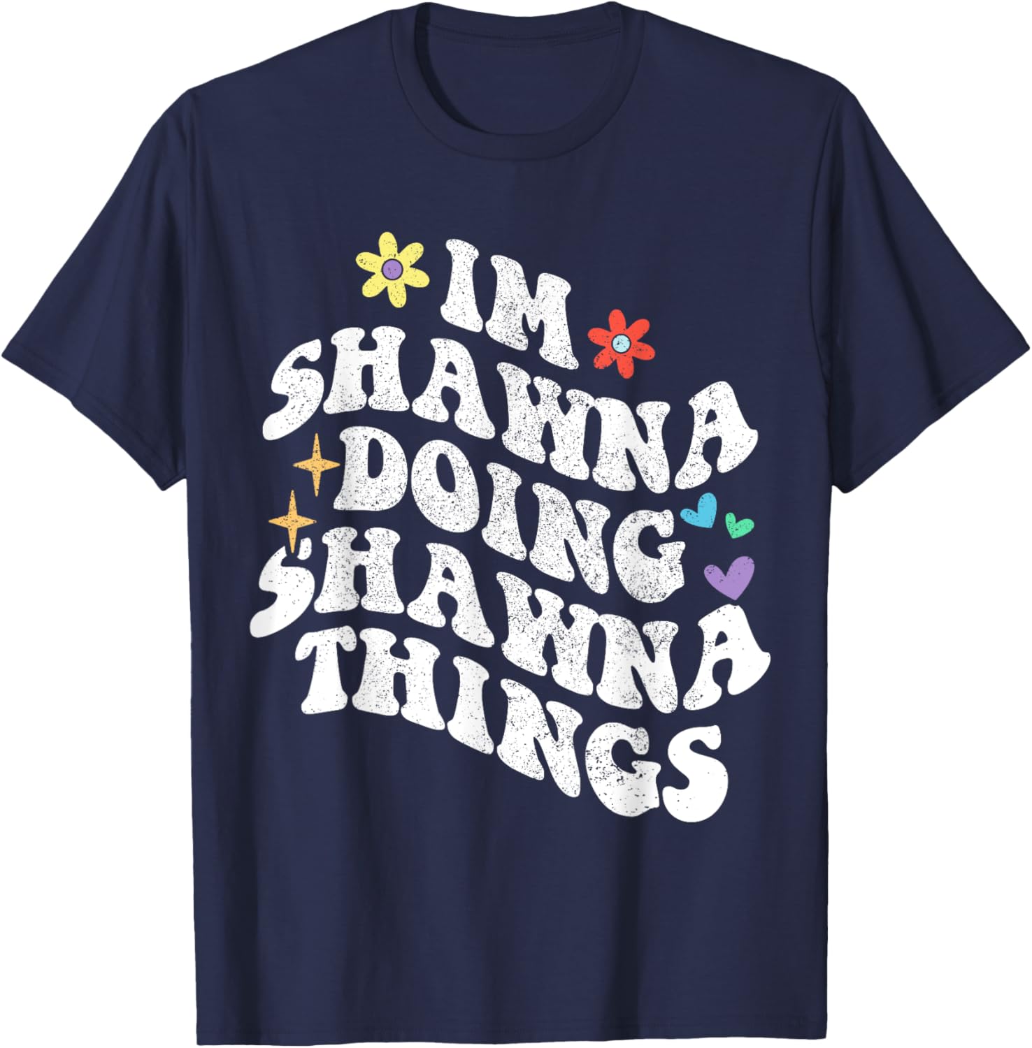 Retro Groovy Im Shawna Doing Shawna Things Funny Mother's T-Shirt - T-Shirt | Navy