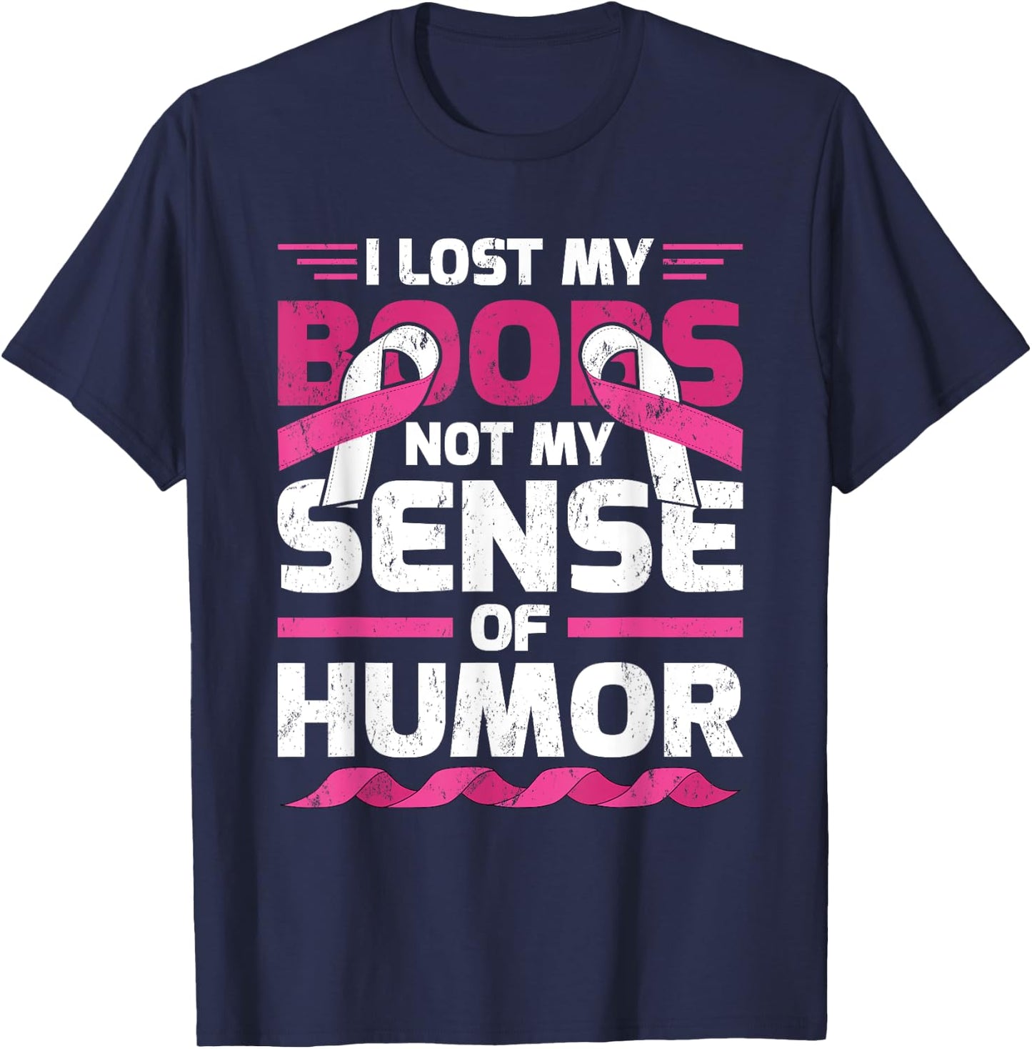 I Lost My Boobs, Not My Sense Of Humor Breast Cancer T-Shirt - T-Shirt | Navy