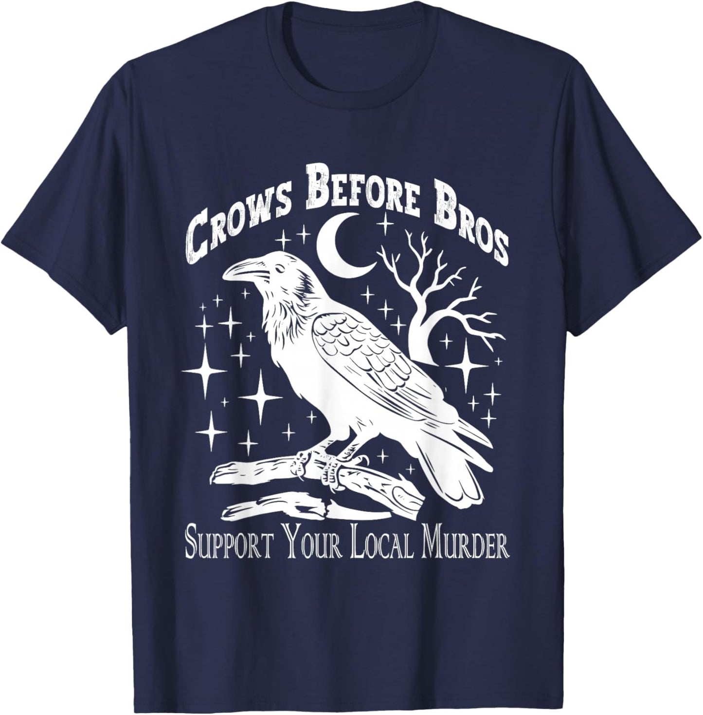 Crows Before Bros Support Your Local Murder - Funny Vintage T-Shirt - T-Shirt | Navy
