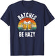 Batches Be Hazy, craftbeer, brewing T-Shirt - T-Shirt | Navy