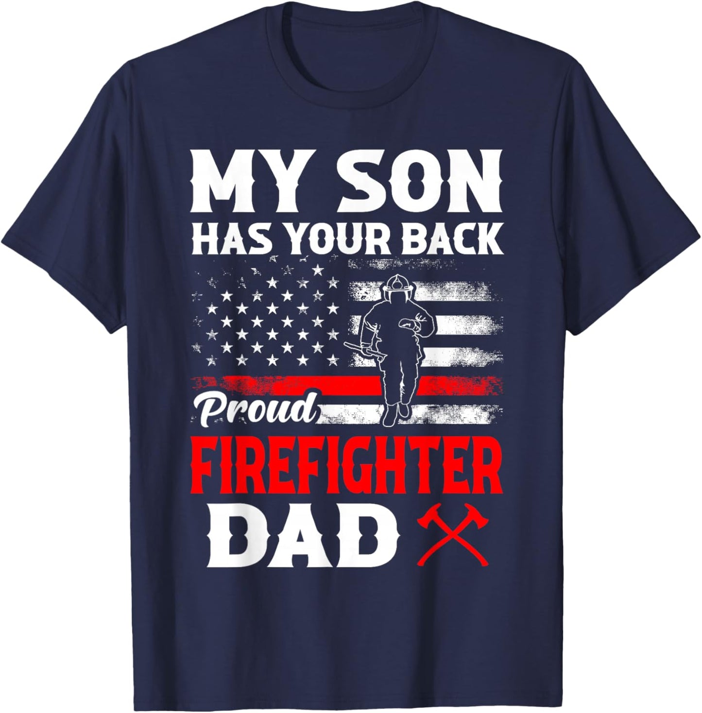 Firefighter My Son Has Your Proud Firefighter Dad American T-Shirt - T-Shirt | Navy