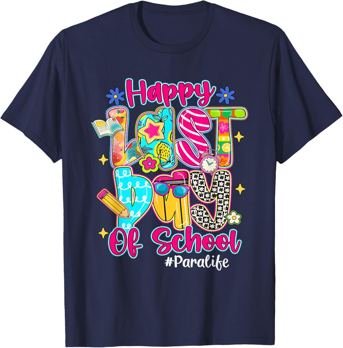 Happy Last Day Of School Para Life Paraprofessional T-Shirt - T-Shirt | Navy