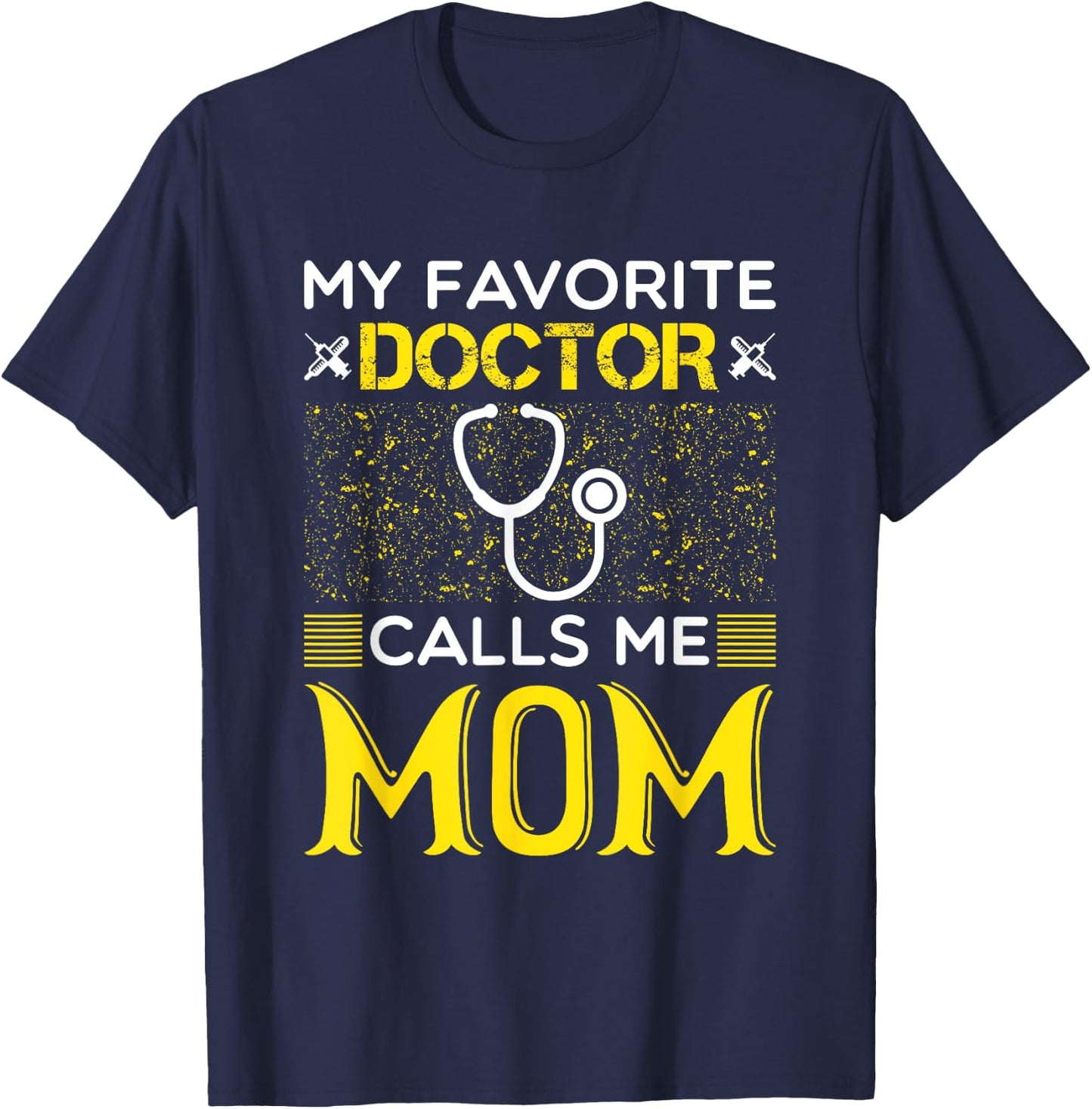 My Favorite Doctor Calls Me Mom Medical Mothers Day T-Shirt - T-Shirt | Navy