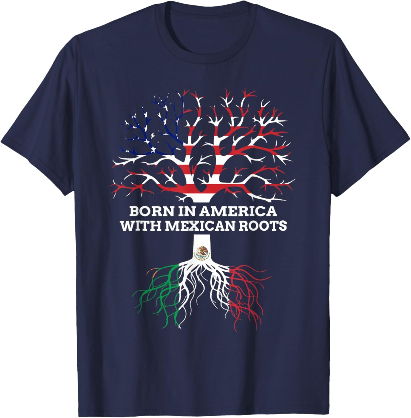 Born in America with Mexican Roots, Mexico USA Heritage T-Shirt - T-Shirt | Navy