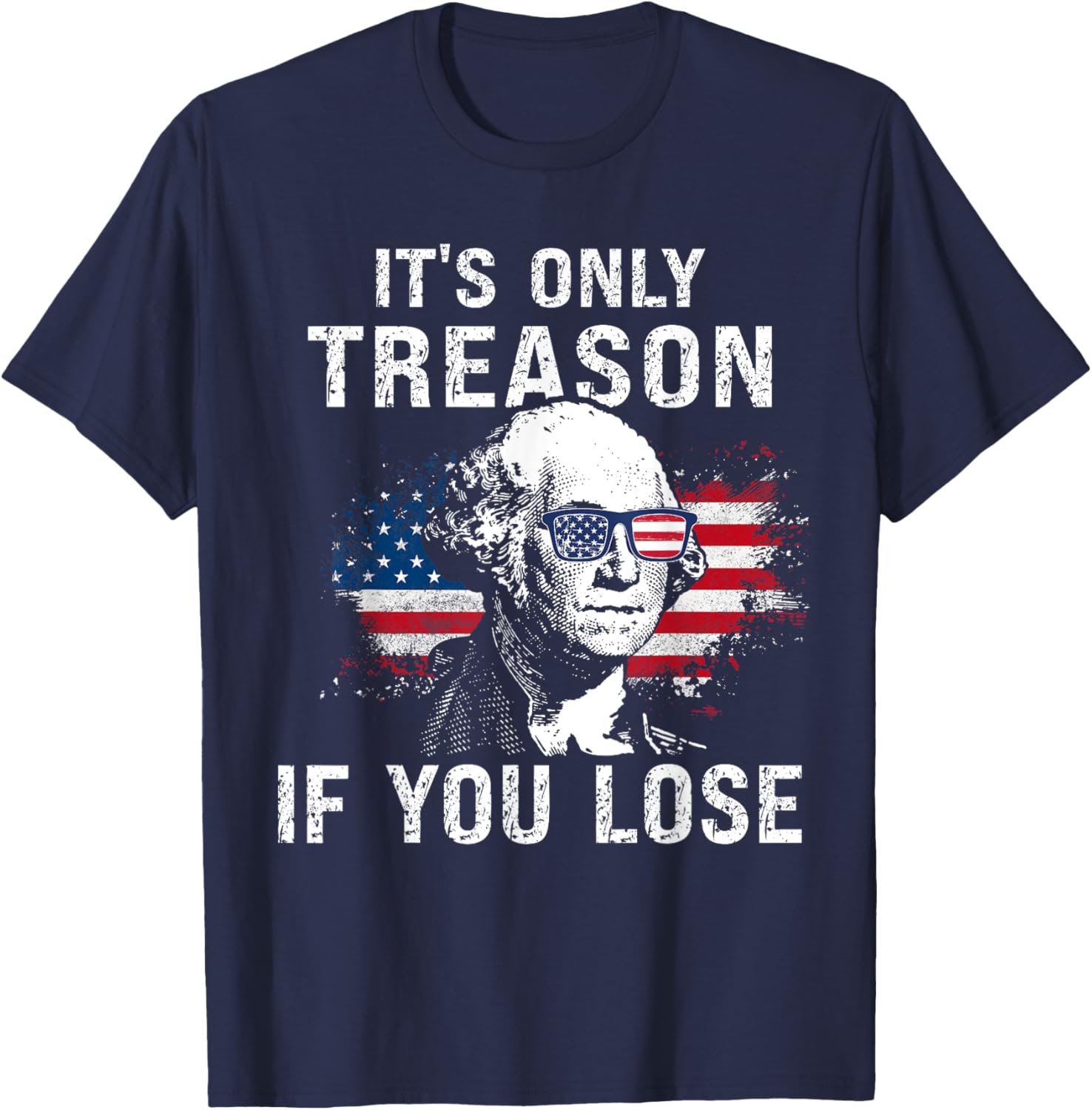 Funny It's Only Treason If You Lose George Washington Nerd T-Shirt - T-Shirt | Navy