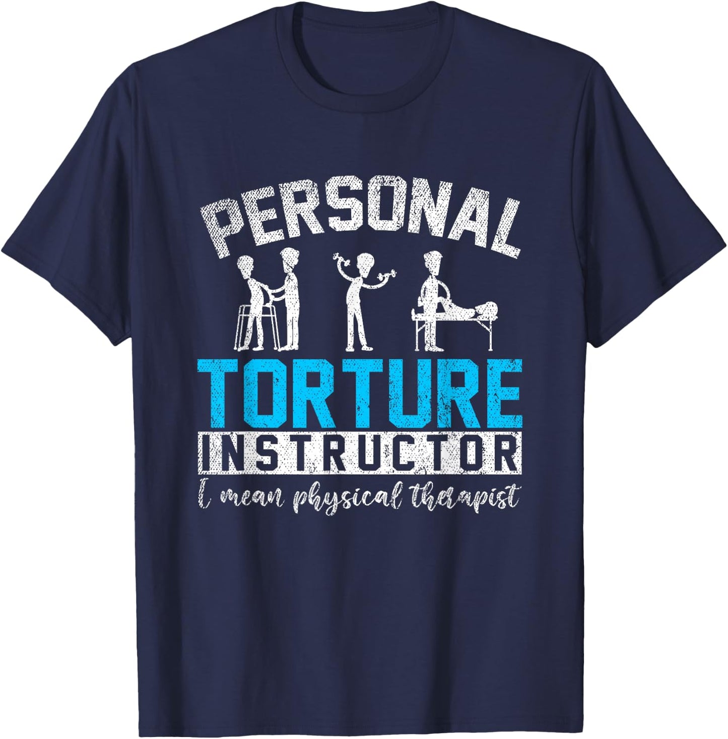 Personal Torture Master Funny Gift Physiotherapy T-Shirt - T-Shirt | Navy