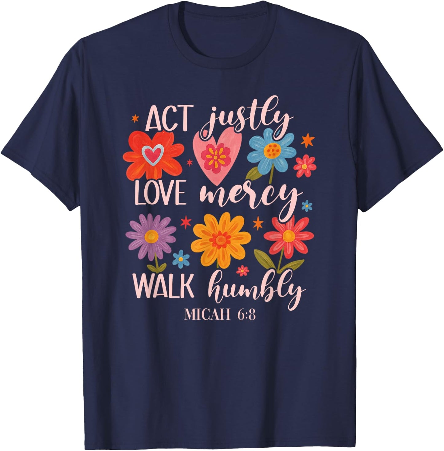 Act Justly, Love Mercy, Walk Humbly - Micah 6:8 T-Shirt - T-Shirt | Navy