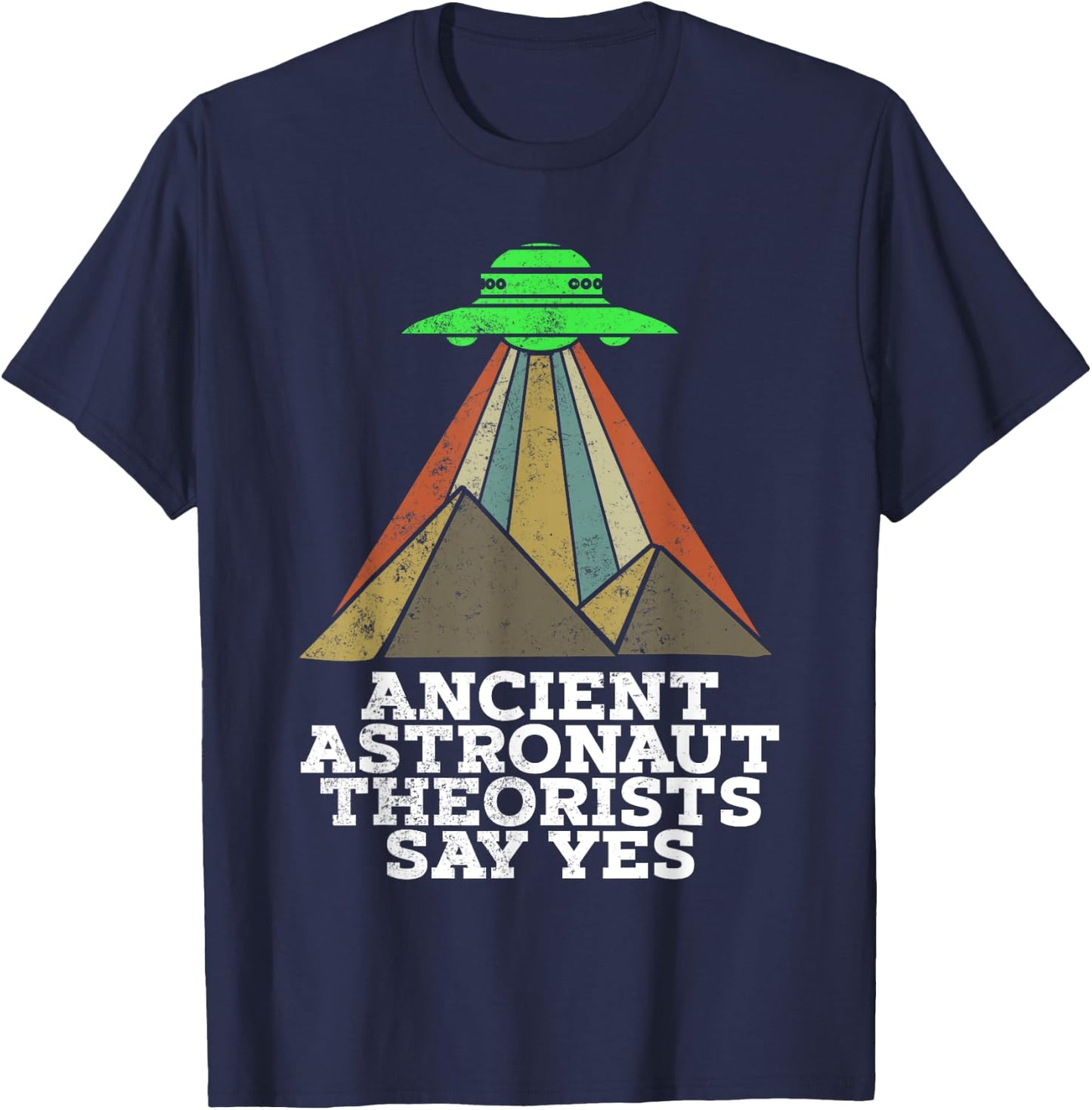 Funny Meme Ancient Astronaut Theorists Say Yes Quote T-Shirt - T-Shirt | Navy