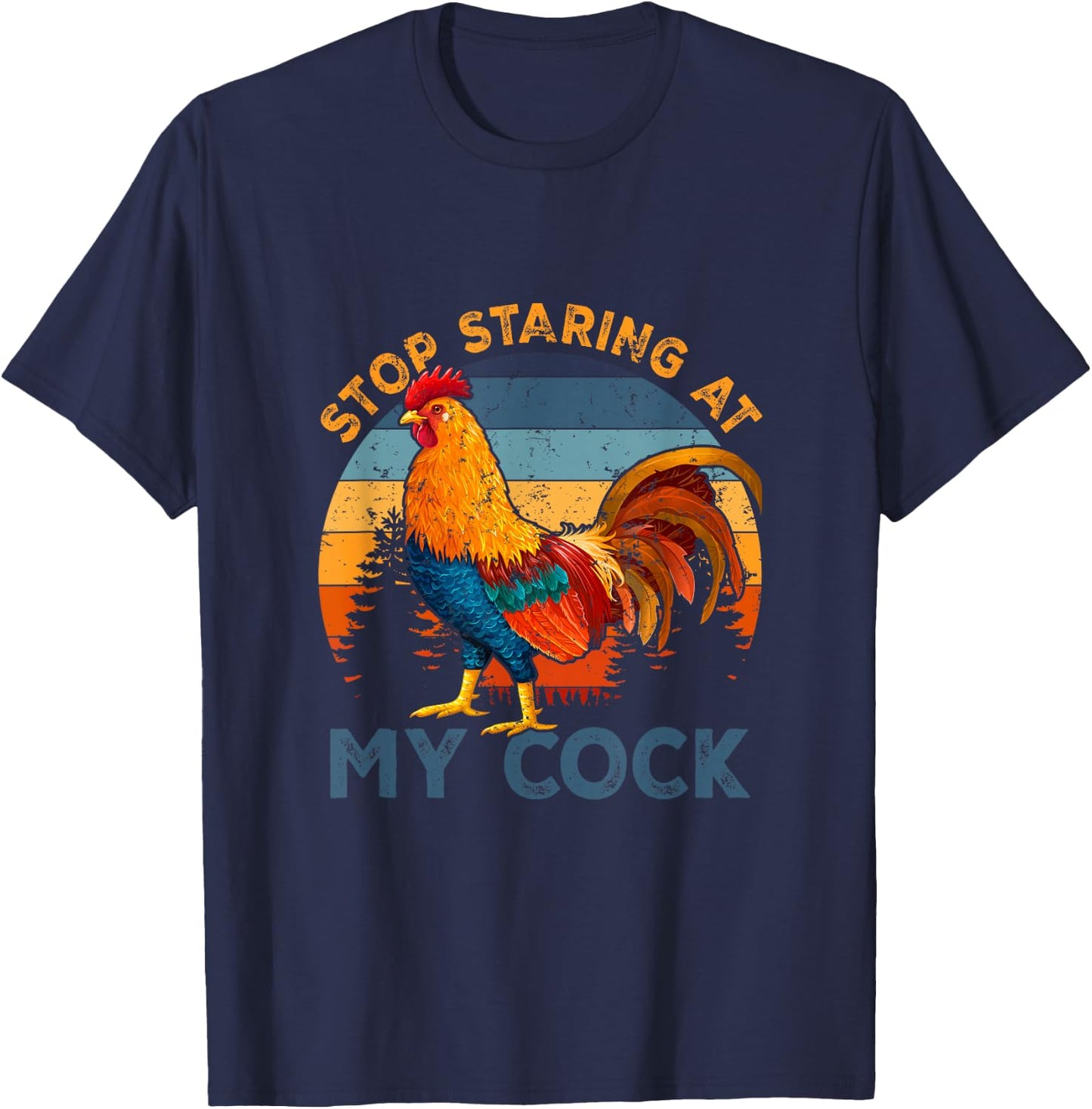 Vintage Chicken Rooster Stop Staring At My-Cock Farm Animal T-Shirt - T-Shirt | Navy