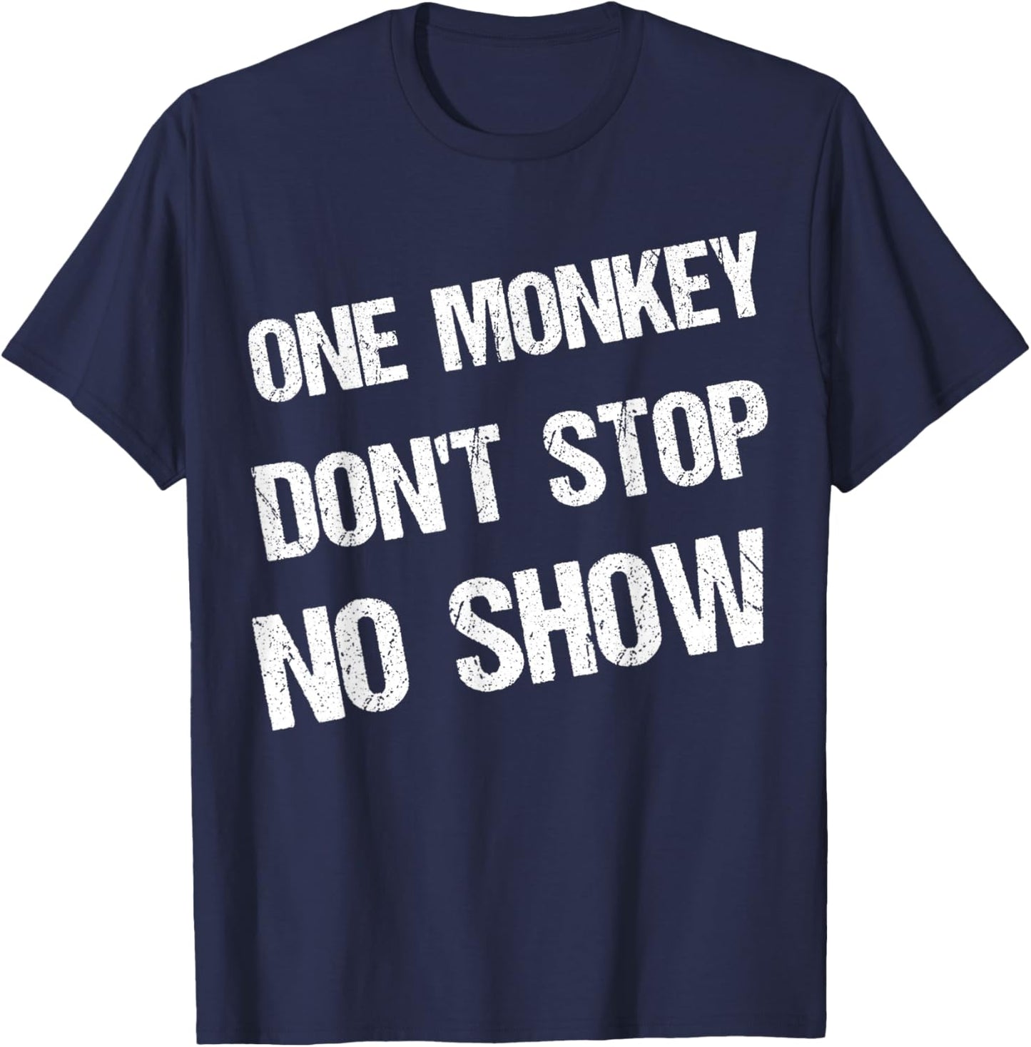 Black History Month Phrases One Monkey Don't Stop No Show T-Shirt - T-Shirt | Navy