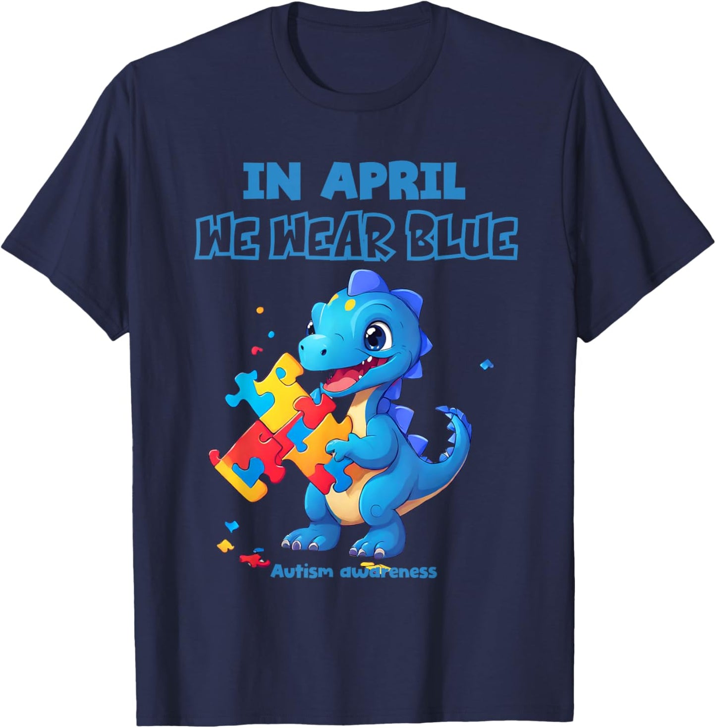 In april we wear blue autism awareness month dinasour t-rex T-Shirt - T-Shirt | Navy