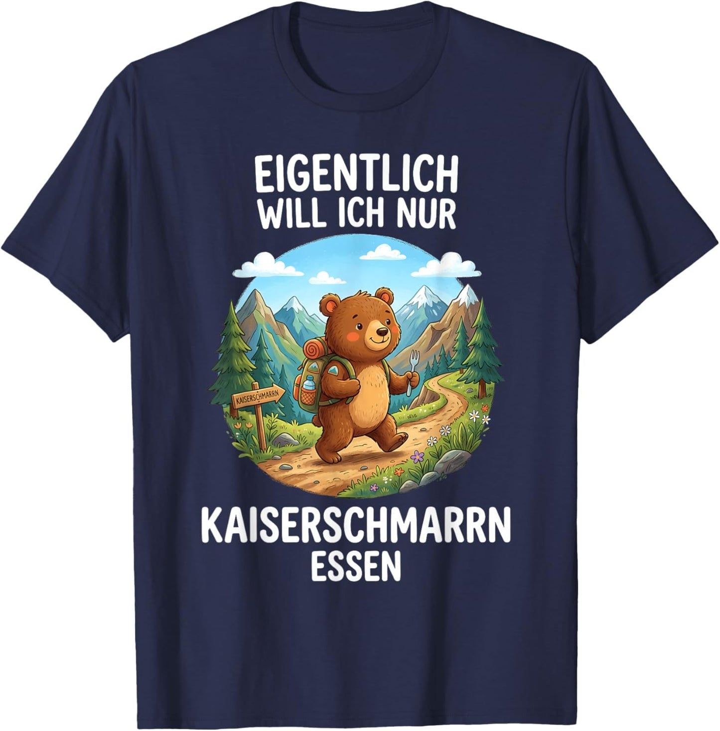 Eigentlich Will Ich Nur Kaiserschmarrn Essen Bär T-Shirt - T-Shirt | Navy