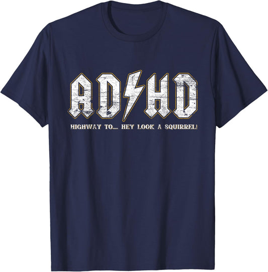 ADHD Highway to Hey Look A Squirrel Hyperactivity Disorder T-Shirt - T-Shirt | Navy