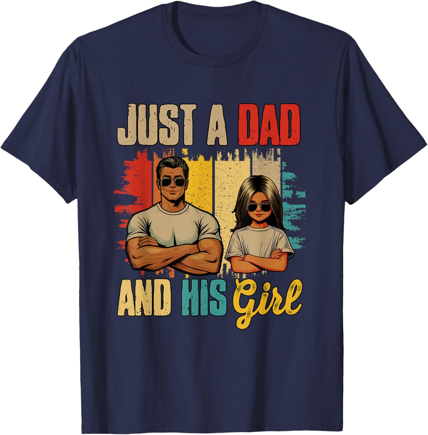 Just A Dad and His Girl Father's Day Proud Family Kids Lover T-Shirt - T-Shirt | Navy