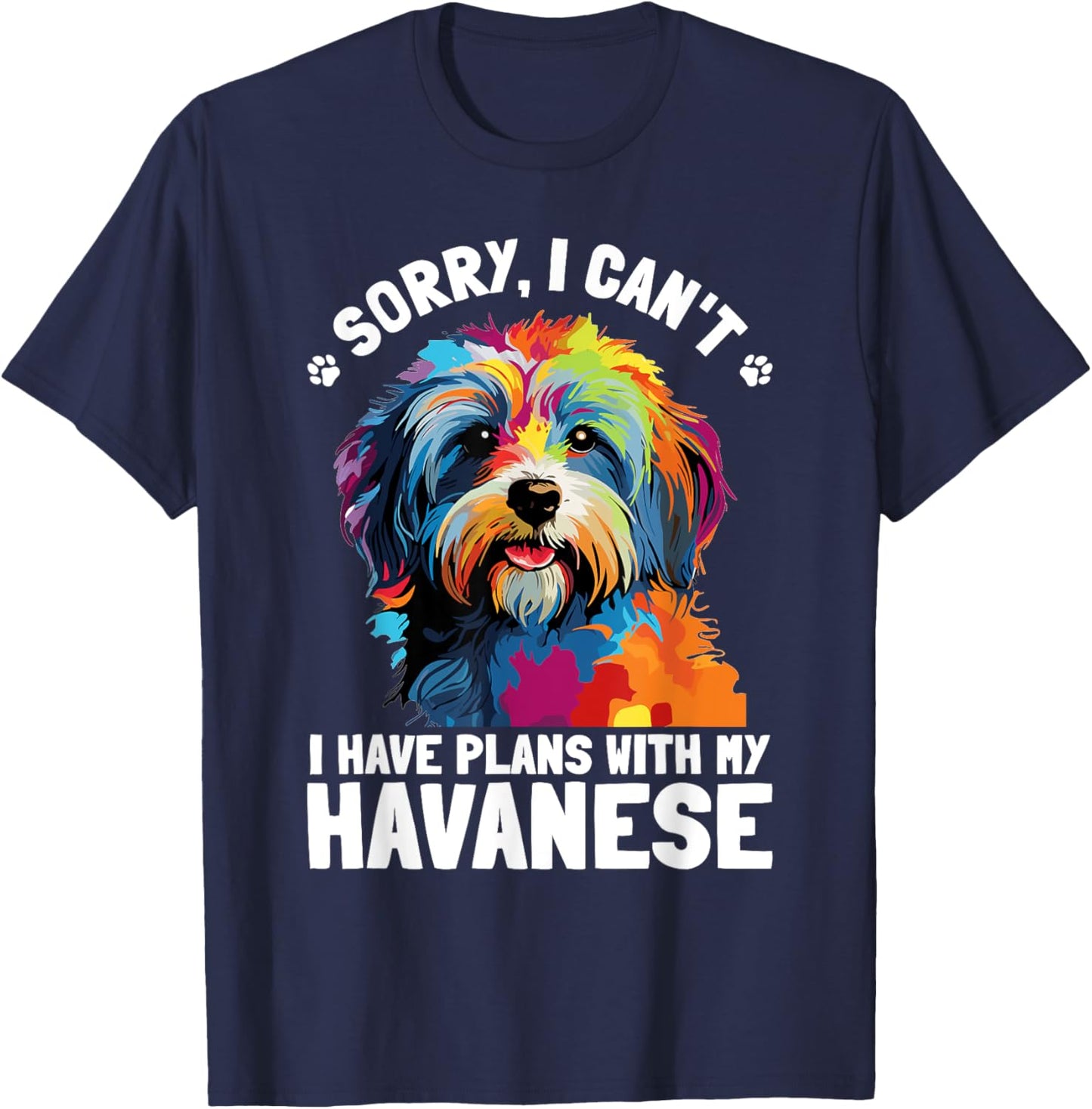 Havanese Dog Breed Pet Sorry, i can´t I Have Plans T-Shirt - T-Shirt | Navy