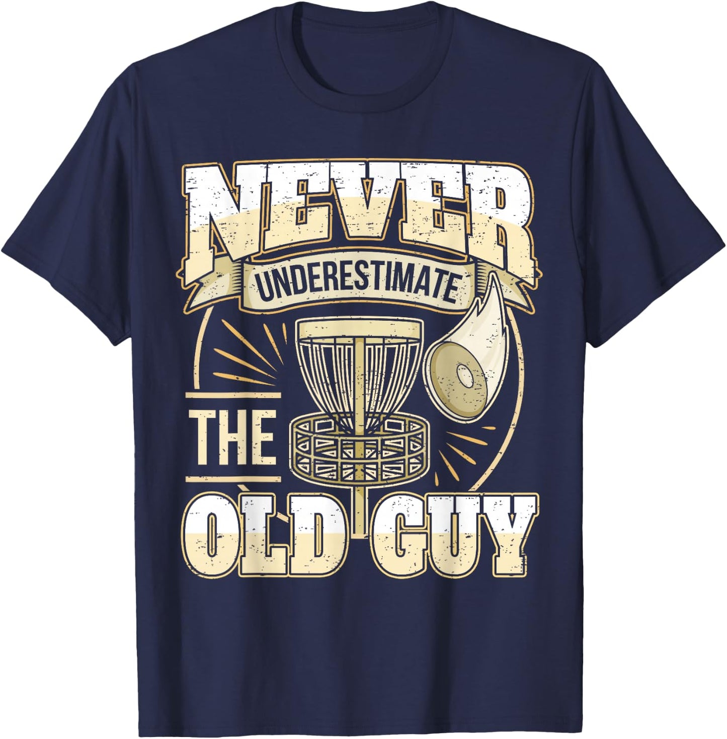 Frisbee Golf Father Grandpa I Underestimate Never The Old Man T-Shirt - T-Shirt | Navy