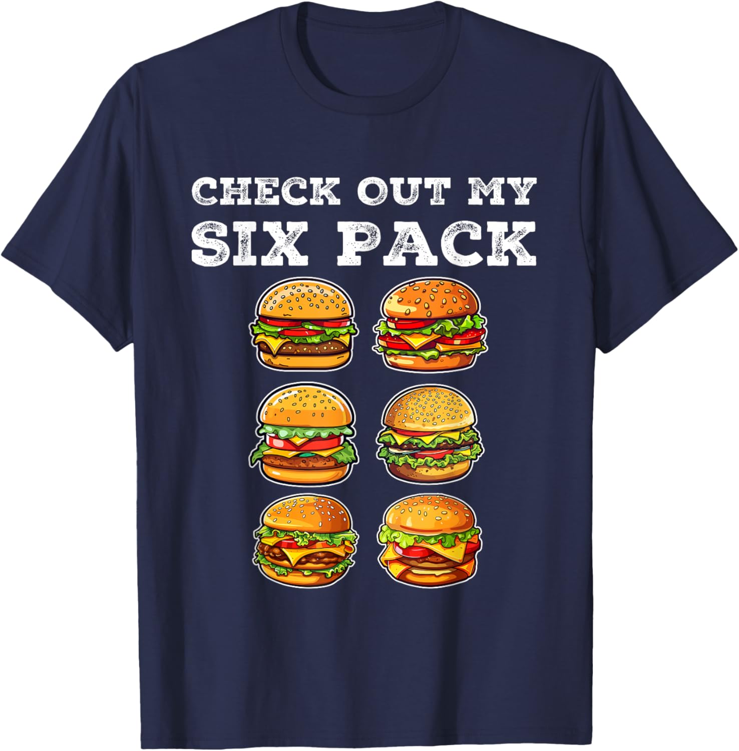 Check Out My Six Pack Burger Funny Cheeseburger T-Shirt - T-Shirt | Navy