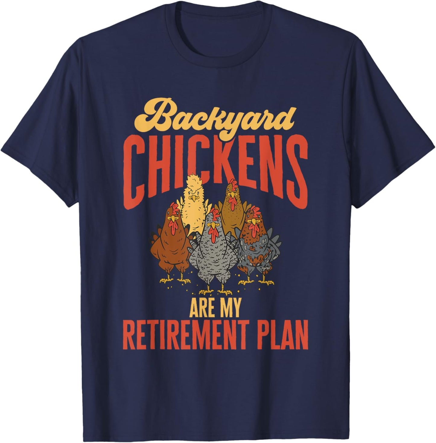 Chicken Farmer Rooster Retirement Backyard Chicken Farmer T-Shirt - T-Shirt | Navy