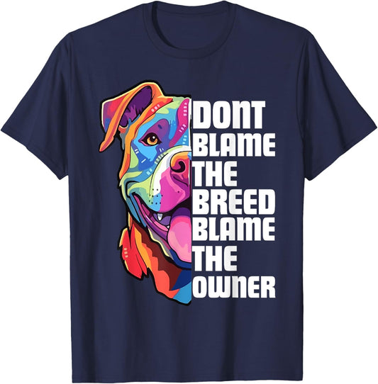 Dont Blame The Breed Blame The Owner Funny Pitbull Lover T-Shirt - T-Shirt | Navy