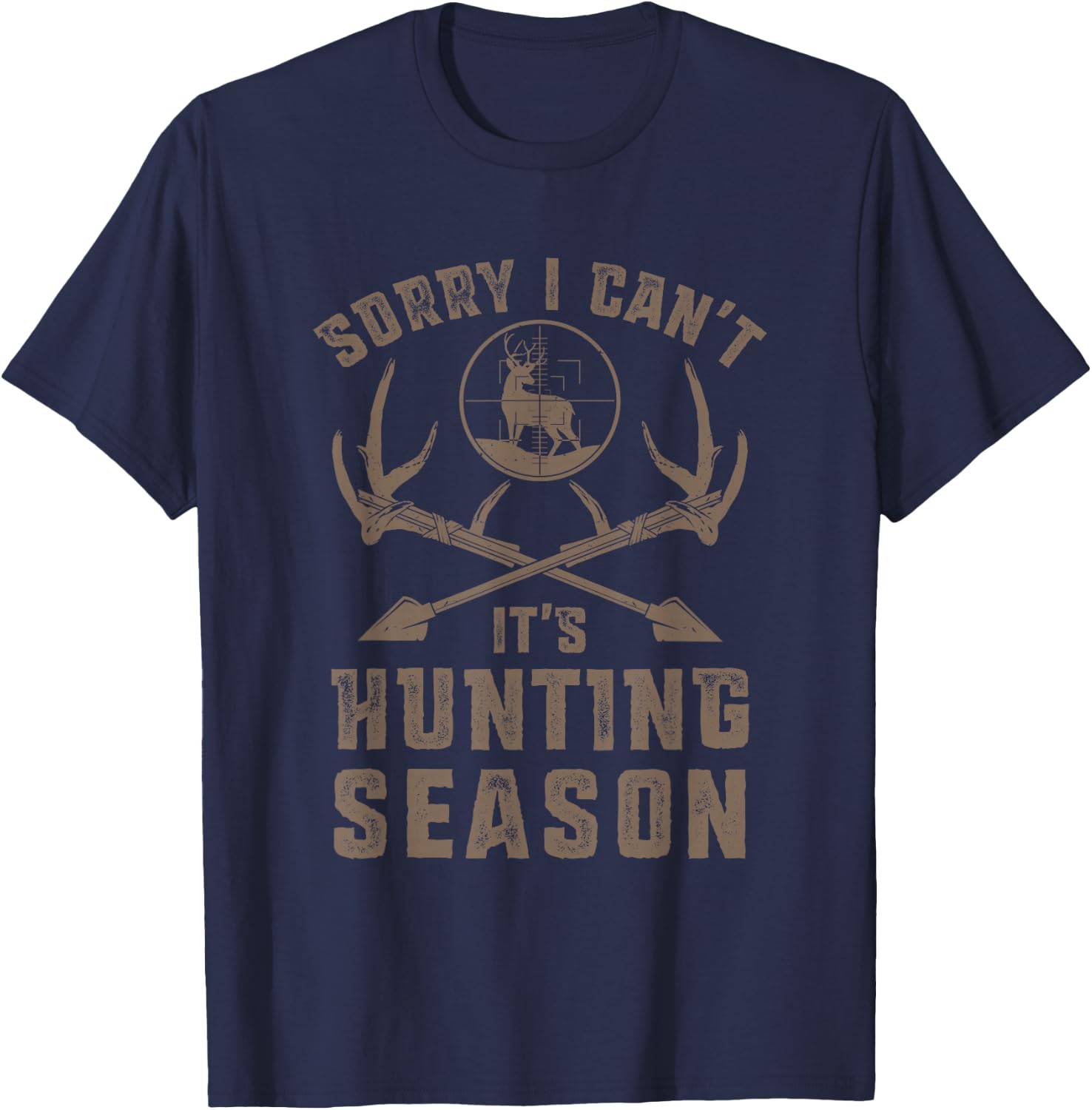Sorry I Can't It's Hunting Season Funny Stag Hunter T-Shirt - T-Shirt | Navy