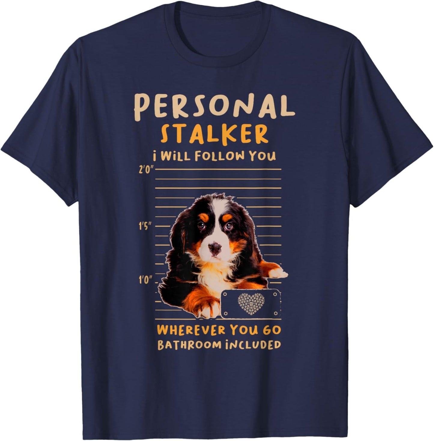 Personal Stalker Bernese Mountain for a Dog Lover T-Shirt - T-Shirt | Navy