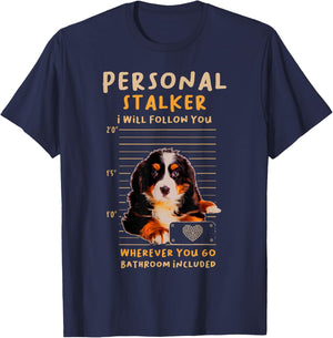 Personal Stalker Bernese Mountain for a Dog Lover T-Shirt - T-Shirt | Navy