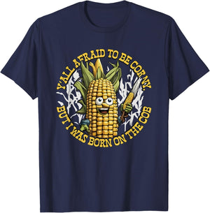Y’all Afraid To Be Corny I Was Born On The Cob T-Shirt - T-Shirt | Navy