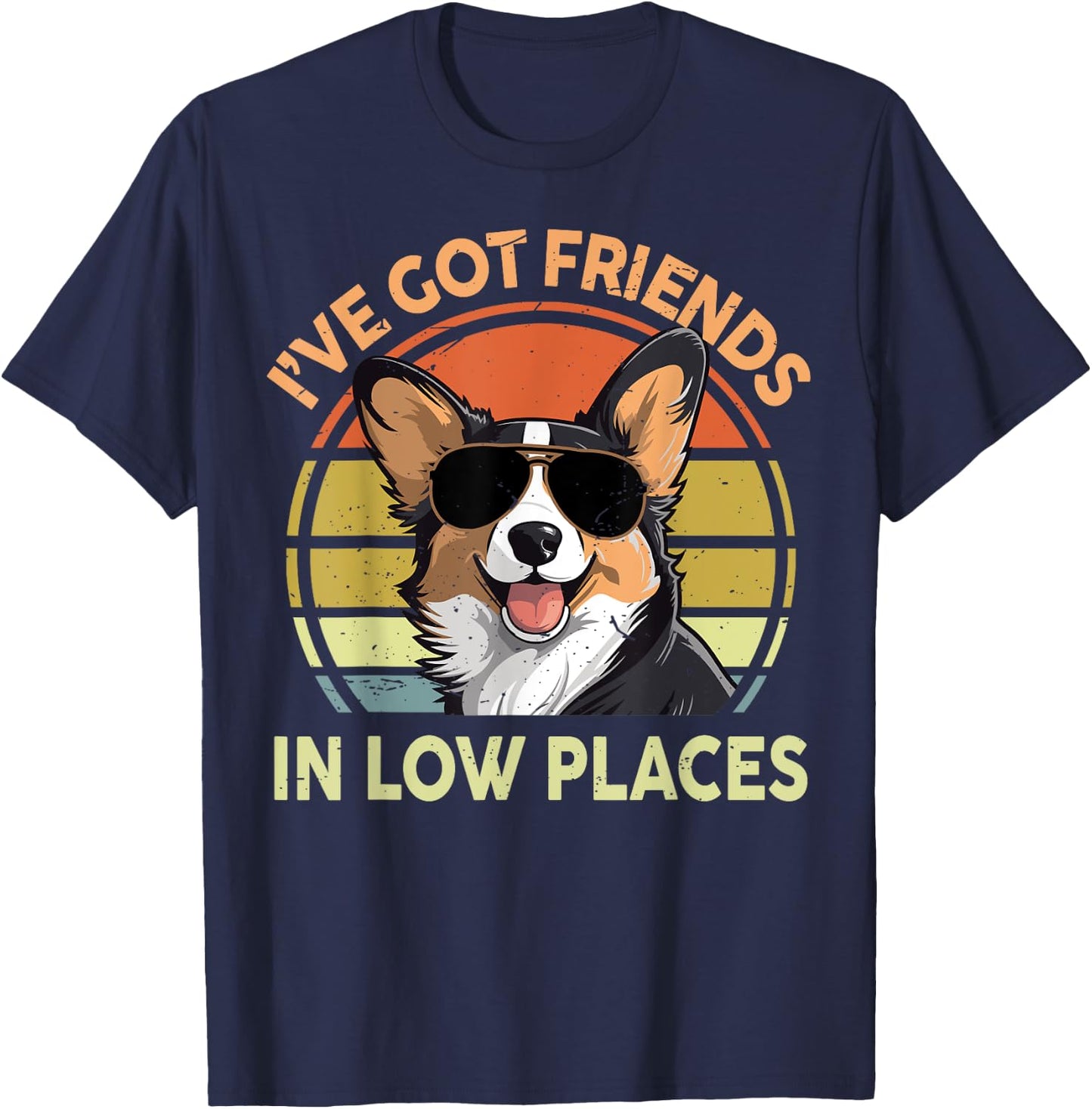 Funny Corgi I've Got Friends In Low Places Men Women Dad Mom T-Shirt - T-Shirt | Navy